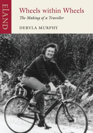 Cover of the book Wheels Within Wheels by Dervla Murphy