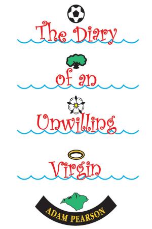 Cover of the book The Diary of an Unwilling Virgin by Clive Kristen