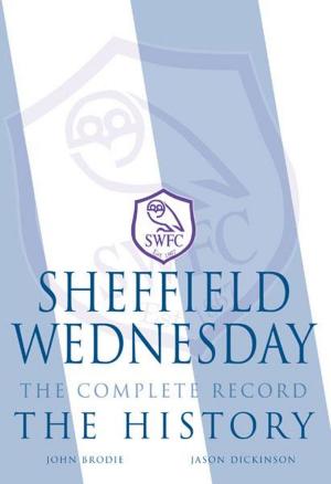 Cover of the book Sheffield Wednesday The Complete Record: The History by Jane Cooper