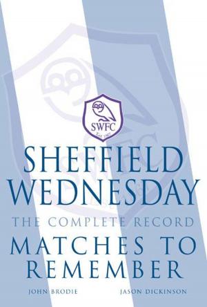 Cover of the book Sheffield Wednesday The Complete Record: Matches to Remember by Jim Brown; Ralph Coney