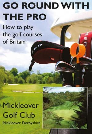 Book cover of Go Round With The Pro - Mickleover Golf Club
