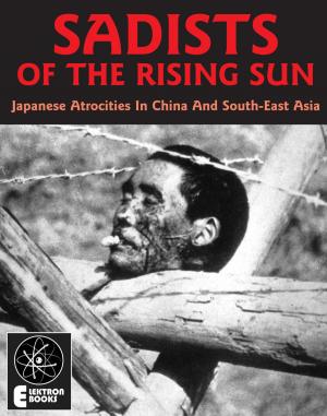 Cover of Sadists Of The Rising Sun: Japanese War Atrocities in China And South-East Asia