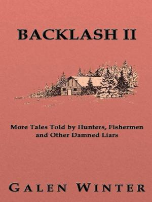 Book cover of Backlash II: More Tales Told by Hunters, Fishermen and Other Damned Liars