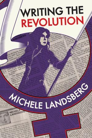 Cover of the book Writing the Revolution by Sue Farrell Holler