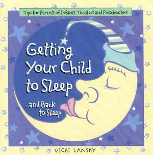 Book cover of Getting Your Child To Sleep and Back to Sleep