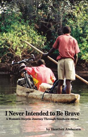 Cover of the book I Never Intended to Be Brave by Timothy E.  Gray