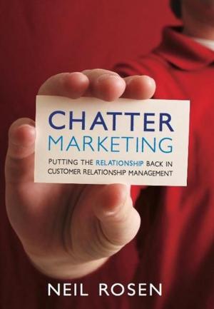 Cover of the book Chatter Marketing: Putting the Relationship Back in Customer Relationship Management by David Gelber