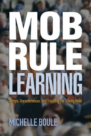 Cover of the book Mob Rule Learning: Camps, Unconferences, and Trashing the Talking Head by Robin Neidorf