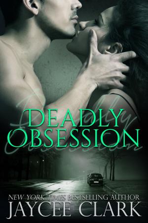 Cover of the book Deadly Obsession by Jaycee Clark