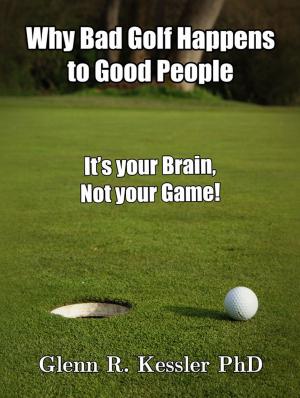 bigCover of the book Why Bad Golf Happens To Good People/It's Your Brain Not Your Game! by 