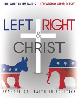 Book cover of Left, Right and Christ: Evangelical Faith in Politics