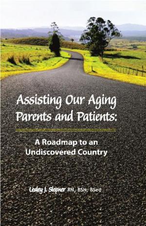 Book cover of Assisting Our Aging Parents and Patients: A Roadmap to an Undiscovered Country, 2nd Edition