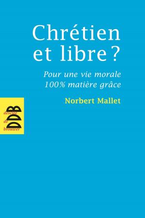Cover of the book Chrétien et libre ? by Maria Montessori