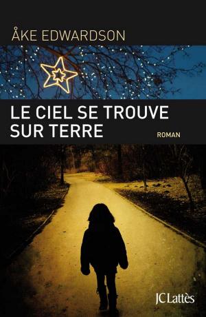 Cover of the book Le ciel se trouve sur Terre by Bernard Tirtiaux