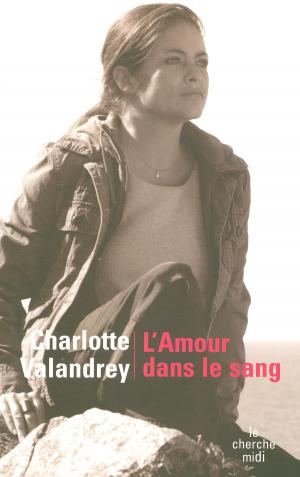 Cover of the book L'amour dans le sang by Patrick POIVRE D'ARVOR
