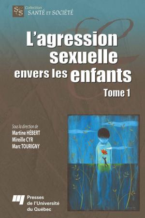 Cover of the book L'agression sexuelle envers les enfants - Tome 1 by Johanne Collin, Pierre-Marie David