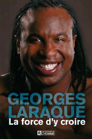 Cover of the book La force d'y croire by Laurent Lachance