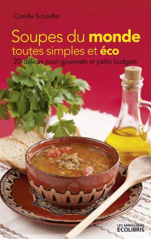 Cover of the book Soupes du monde toutes simples et éco by Claude Mocchi
