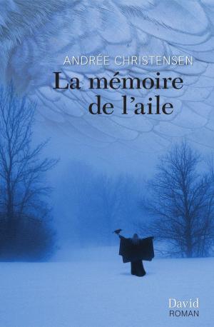 Cover of the book La mémoire de l’aile by Daniel Marchildon