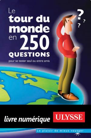 Cover of the book Le tour du monde en 250 questions by Collectif Ulysse