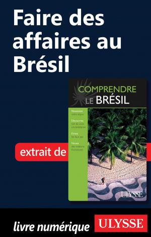 Cover of the book Faire des affaires au Brésil by Collectif Ulysse, Collectif
