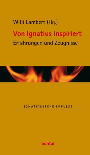 Cover of the book Von Ignatius inspiriert by Bernhard Spielberg, Echter Verlag