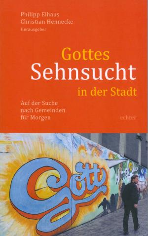 Cover of the book Gottes Sehnsucht in der Stadt by Josef Imbach