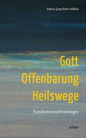 Cover of the book Gott - Offenbarung - Heilswege by Josef Imbach