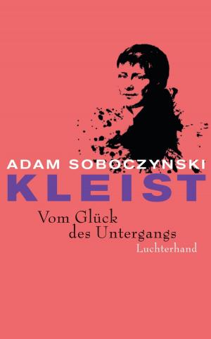 Cover of Kleist. Vom Glück des Untergangs
