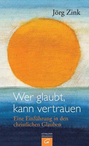 Cover of the book Wer glaubt, kann vertrauen by Chris Paul