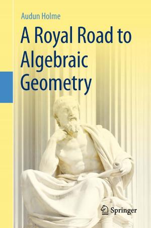 Cover of the book A Royal Road to Algebraic Geometry by Xuefeng Zhu, Weishen Yang