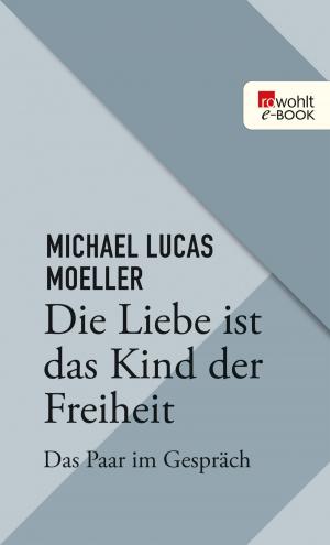 Book cover of Die Liebe ist das Kind der Freiheit
