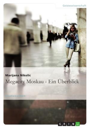 Cover of the book Megacity Moskau - Ein Überblick by Carlos Steinebach