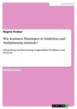 Cover of the book Wie kommen Planungen in Städtebau und Stadtplanung zustande? by Babette Kuhfahl