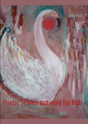 Cover of the book Poetic Stories not only for Kids by Wolfgang Constance