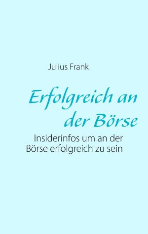 Cover of the book Erfolgreich an der Börse by Jérôme Poinsot, Yves Chemla