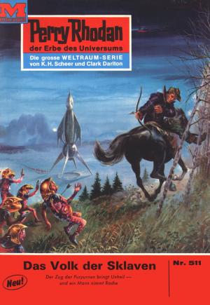 Cover of the book Perry Rhodan 511: Das Volk der Sklaven by Kurt Brand, Clark Darlton, K.H. Scheer