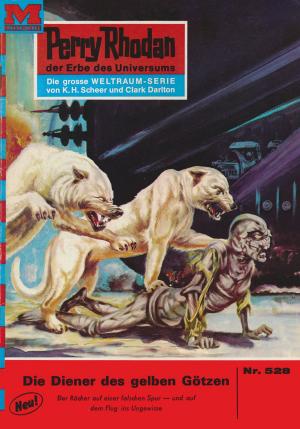 Cover of the book Perry Rhodan 528: Die Diener der gelben Götzen by Clark Darlton, Ernst Vlcek, Peter Terrid, Kurt Mahr, William Voltz