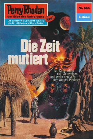 Cover of the book Perry Rhodan 564: Die Zeit mutiert by Clark Darlton, Klaus Fischer, H.G. Ewers, Ernst Vlcek