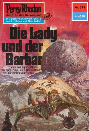 Cover of the book Perry Rhodan 573: Die Lady und der Barbar by Peter Terrid