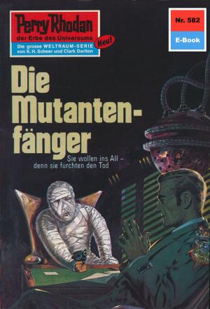Cover of the book Perry Rhodan 582: Die Mutantenfänger by Tony Richards