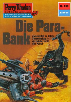 Cover of the book Perry Rhodan 598: Die Para-Bank by Frank Borsch, Michelle Stern, Marc A. Herren, Hermann Ritter, Alexander Huiskes, Wim Vandemaan, Christian Montillon
