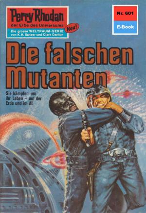 Cover of the book Perry Rhodan 601: Die falschen Mutanten by Uwe Anton, Rainer Castor