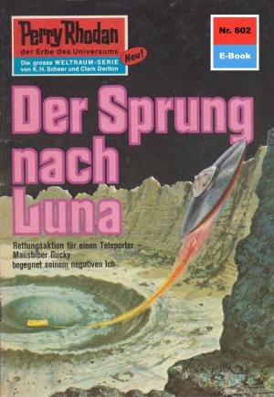 Book cover of Perry Rhodan 602: Der Sprung nach Luna