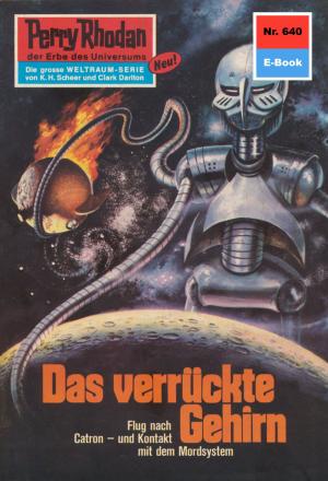 Cover of the book Perry Rhodan 640: Das verrückte Gehirn by Clark Darlton