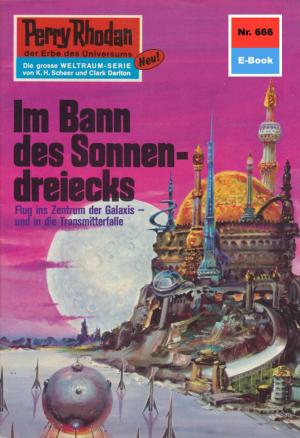 Cover of the book Perry Rhodan 666: Im Bann des Sonnendreiecks by Gerry Haynaly, Roman Schleifer, Wim Vandemaan, Frank Borsch, Dennis Mathiak, Gerhard Huber