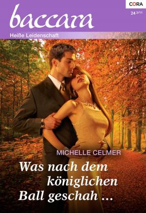 Cover of the book Was nach dem königlichen Ball geschah by Sandra Marton, Liz Fielding, Sophie Weston