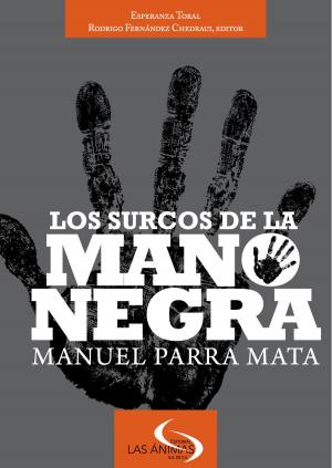 Cover of the book Los surcos de la Mano Negra. Manuel Parra Mata by Frederick Manfred