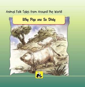 Cover of the book Animal Folk Tales from around the World - Why Pigs are so Dirty by R.K.MURTHI