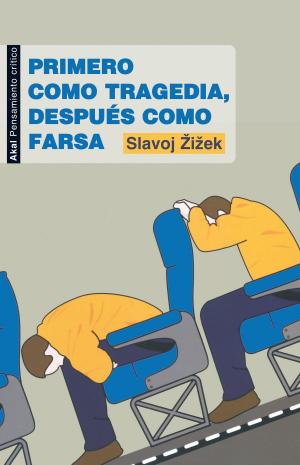 Cover of the book Primero como tragedia, después como farsa by Slavoj Zizek